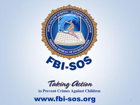 Www.fbi-sos.org 1. Statistics Approximately 1 in 7 youth online (10 to 17-years-old) received a sexual solicitation or approach over the internet 4% received.