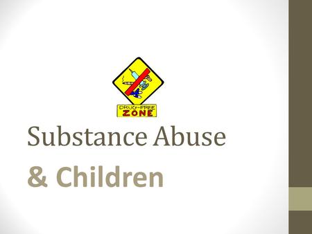 Substance Abuse & Children. How young? Why? Research data indicates that a surprising number are abusing substances by age 12 or 13. This obviously means.