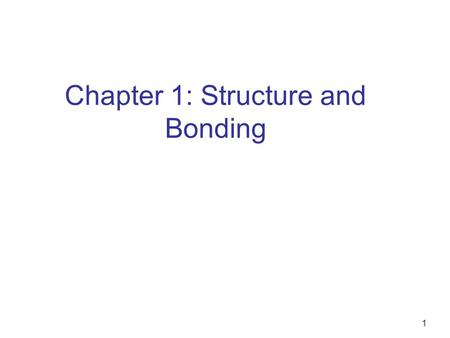 Chapter 1: Structure and Bonding