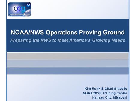 Kim Runk & Chad Gravelle NOAA/NWS Training Center Kansas City, Missouri.