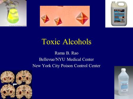 Toxic Alcohols Rama B. Rao Bellevue/NYU Medical Center