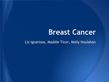 Breast Cancer Liz Ignatious, Maddie Ticer, Molly Houlahan.