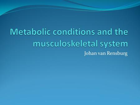 Metabolic conditions and the musculoskeletal system