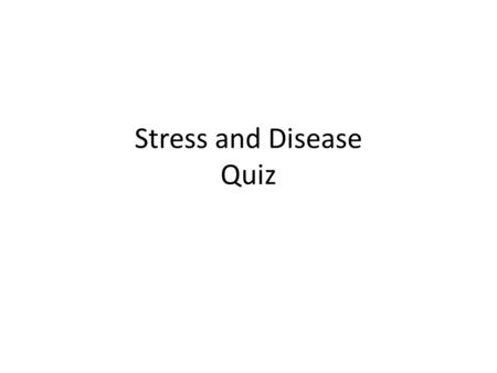 Stress and Disease Quiz