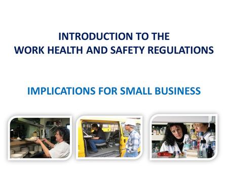 INTRODUCTION TO THE WORK HEALTH AND SAFETY REGULATIONS IMPLICATIONS FOR SMALL BUSINESS.