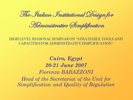 The Italian Institutional Design for Administrative Simplification HIGH LEVEL REGIONAL SEMINAR ON “STRATEGIES, TOOLS AND CAPACITIES FOR ADMINISTRATIVE.