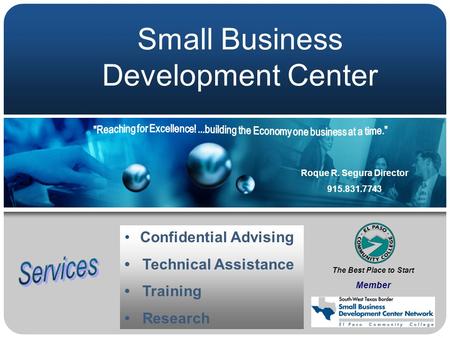 Small Business Development Center Click to add subtitle Confidential Advising Technical Assistance Training Research Roque R. Segura Director 915.831.7743.