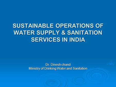 SUSTAINABLE OPERATIONS OF WATER SUPPLY & SANITATION SERVICES IN INDIA