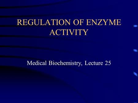 REGULATION OF ENZYME ACTIVITY