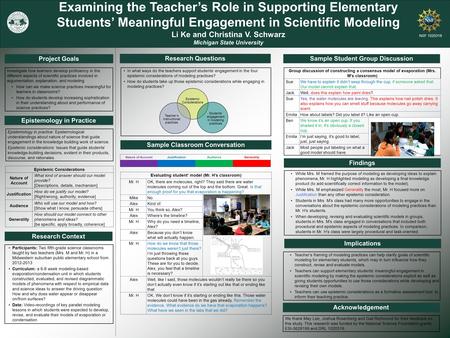 Examining the Teacher’s Role in Supporting Elementary Students’ Meaningful Engagement in Scientific Modeling Li Ke and Christina V. Schwarz Michigan State.