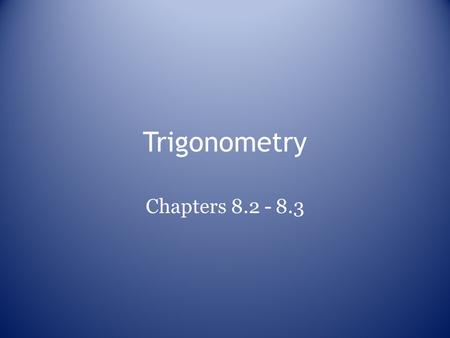 Trigonometry Chapters 8.2 - 8.3. 45-45-90 Theorem.