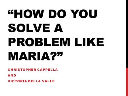 “How do you solve a problem like Maria?”