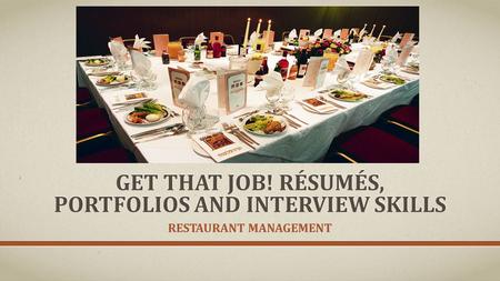 Get that job! Résumés, Portfolios and Interview skills