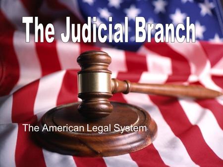 The American Legal System. Relevant Standards of Learning CE.10 The student will demonstrate knowledge of the judicial systems established by the Constitution.