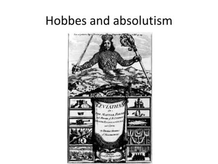 Hobbes and absolutism. THE SUN KING – “L’etat c’est moi.” – Survived the Fronde – Suppressed the Jansenists – spent lots of $$