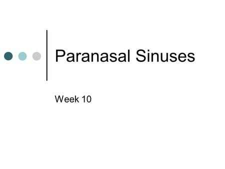 Paranasal Sinuses Week 10.