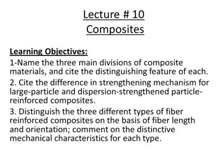 Lecture # 10 Composites Learning Objectives:
