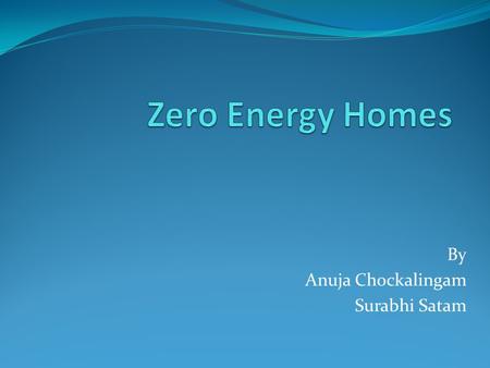 By Anuja Chockalingam Surabhi Satam. Eco-Friendly Homes Eco-Friendly: having little or no impact on the Native Eco System. The most extreme eco-friendly.