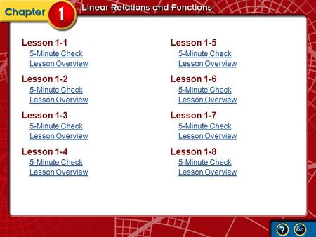 Chapter 1 Contents Lesson 1-1 5-Minute Check Lesson Overview 5-Minute Check Lesson Overview Lesson 1-2 5-Minute Check Lesson Overview 5-Minute Check Lesson.