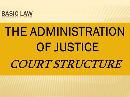 THE ADMINISTRATION OF JUSTICE