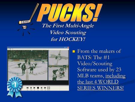 The First Multi-Angle Video Scouting for HOCKEY! From the makers of BATS: The #1 Video/Scouting Software used by 23 MLB teams, including the last 4 WORLD.
