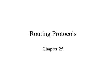 Routing Protocols Chapter 25. Static Routing Typically used in hosts –Enter subnet mask, router (gateway), IP address –Perfect for cases with few connections,