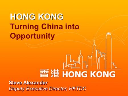 HONG KONG Turning China into Opportunity