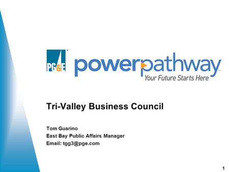 1 Tri-Valley Business Council Tom Guarino East Bay Public Affairs Manager