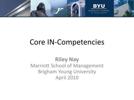 Core IN-Competencies Riley Nay Marriott School of Management