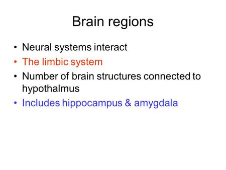 Brain regions Neural systems interact The limbic system