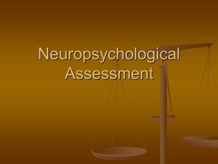 Neuropsychological Assessment. 1) Mental Activity-Attention and speed of information processing Filtering, focusing, shifting tracking Filtering, focusing,