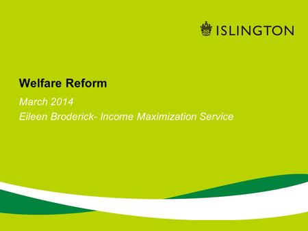 March 2014 Eileen Broderick- Income Maximization Service Welfare Reform.