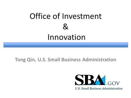 Tong Qin, U.S. Small Business Administration Office of Investment & Innovation.