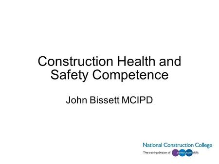 Construction Health and Safety Competence John Bissett MCIPD.