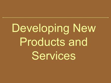 Developing New Products and Services. Product Definitions Product –A good, service, or idea consisting of a bundle of tangible and intangible attributes.