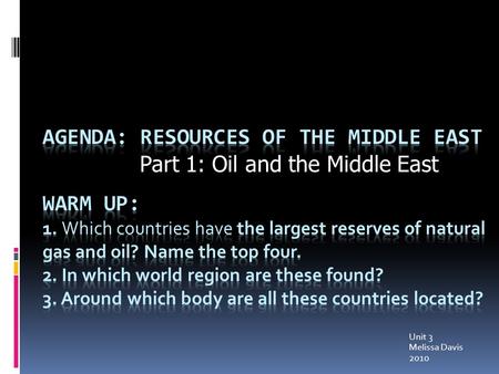 Agenda: Resources of the Middle East Part 1: Oil and the Middle East