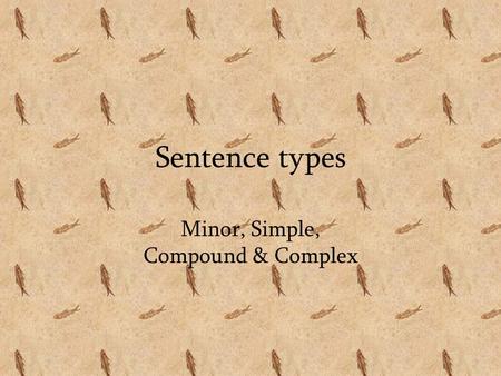 Minor, Simple, Compound & Complex