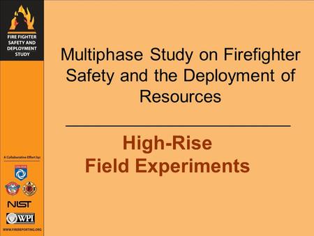 Multiphase Study on Firefighter Safety and the Deployment of Resources High-Rise Field Experiments.