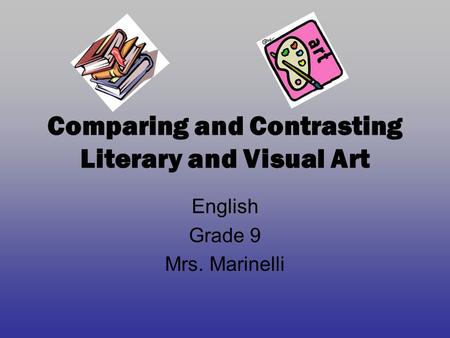 Comparing and Contrasting Literary and Visual Art
