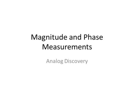 Magnitude and Phase Measurements