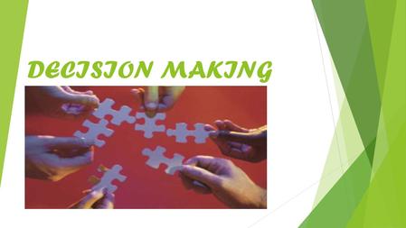 DECISION MAKING. What Decision Making Is?  Decision making is the process of identifying problems and opportunities, developing alternative solutions,