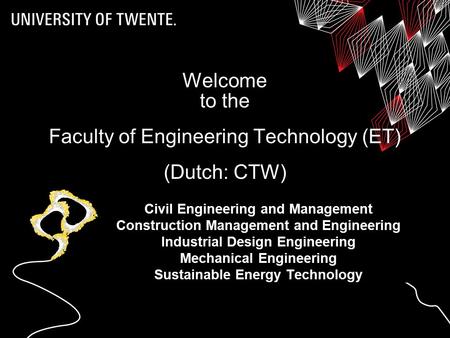 Civil Engineering and Management Construction Management and Engineering Industrial Design Engineering Mechanical Engineering Sustainable Energy Technology.