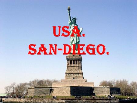 USA. San-Diego.. United States of America United States-a country in North America. Area - 9,500,000 km ² (4th in the world). Population - 315 million.