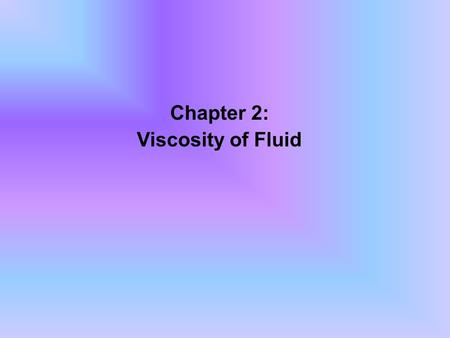 Chapter 2: Viscosity of Fluid.