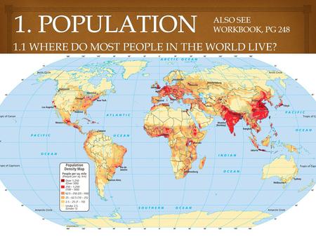 1.1 WHERE DO MOST PEOPLE IN THE WORLD LIVE? ALSO SEE WORKBOOK, PG 248.