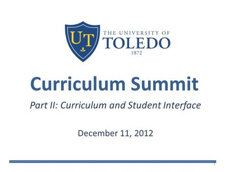 Curriculum Summit Part II: Curriculum and Student Interface December 11, 2012 1.