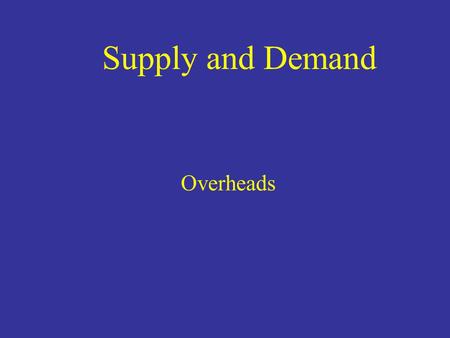 Supply and Demand Overheads. Equilibrium Equilibrium is defined a state of rest; a situation that, one achieved, will not change, unless some external.
