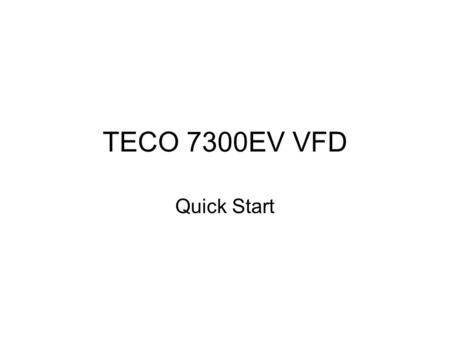 TECO 7300EV VFD Quick Start.