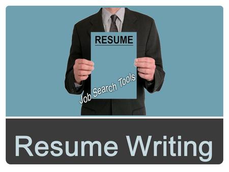 Resume Writing. The Resume - An important job search tool. PURPOSE OF A RESUME.
