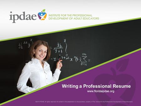 ©2015 IPDAE. All rights reserved. All content in this presentation is the proprietary property of The Institute for the Professional Development of Adult.